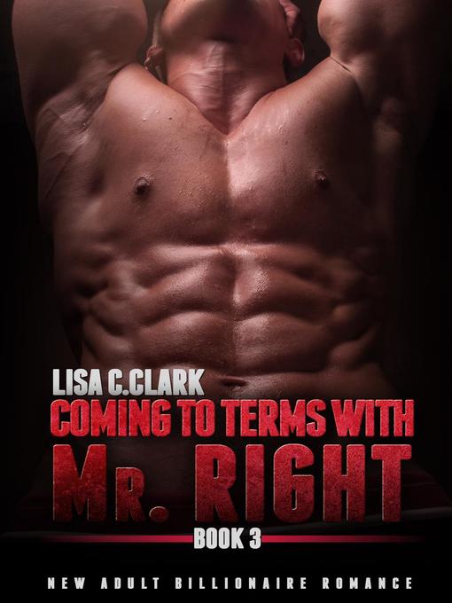 Title details for Coming to Terms with Mr. Right by Lisa C.Clark - Available